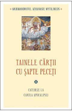 Coperta cărții 'Tainele cărții cu șapte peceți. Cateheze la Cartea Apocalipsei - Athanasie Mythilineos'