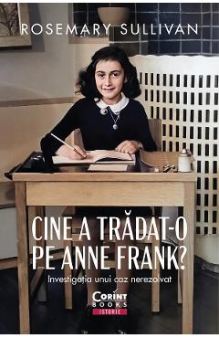 Coperta cărții 'eBook Cine a trădat-o pe Anne Frank? Investigația unui caz nerezolvat - Rosemary Sullivan'