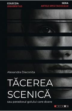 Poza produsului Tacerea scenica sau paradoxul golului care doare - Alexandra Diaconita