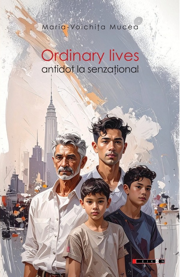 Ordinary Lives. Antidot la senzational - Maria-Voichita Mucea