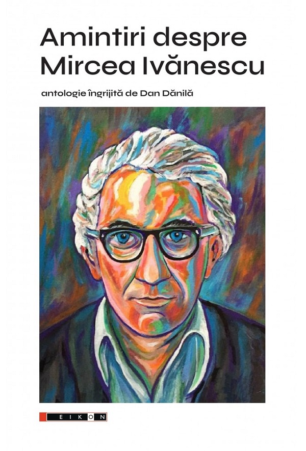 Amintiri despre Mircea Ivanescu - Dan Danila