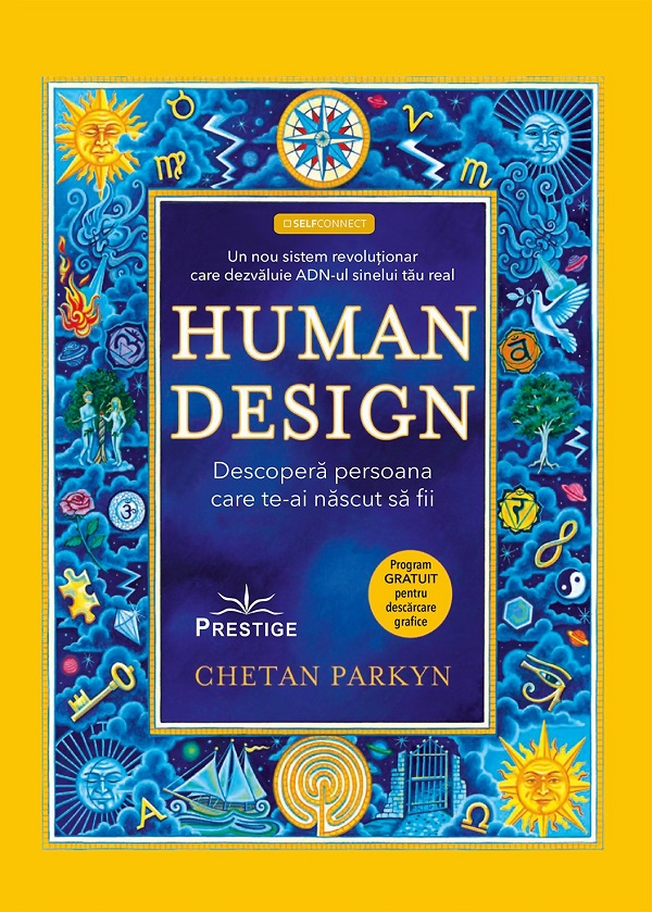 Human Design. Descopera persoana care te-ai nascut sa fii - Chetan Parkyn, Steve Dennis