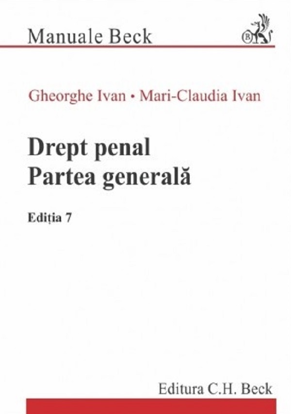Drept penal. Partea generala Ed.7 - Gheorghe Ivan, Mari-Claudia Ivan