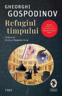 Refugiul timpului - Gheorghi Gospodinov