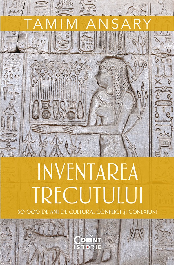 eBook Inventarea trecutului. 50 000 de ani de cultura, conflict si conexiuni - Tamim Ansary