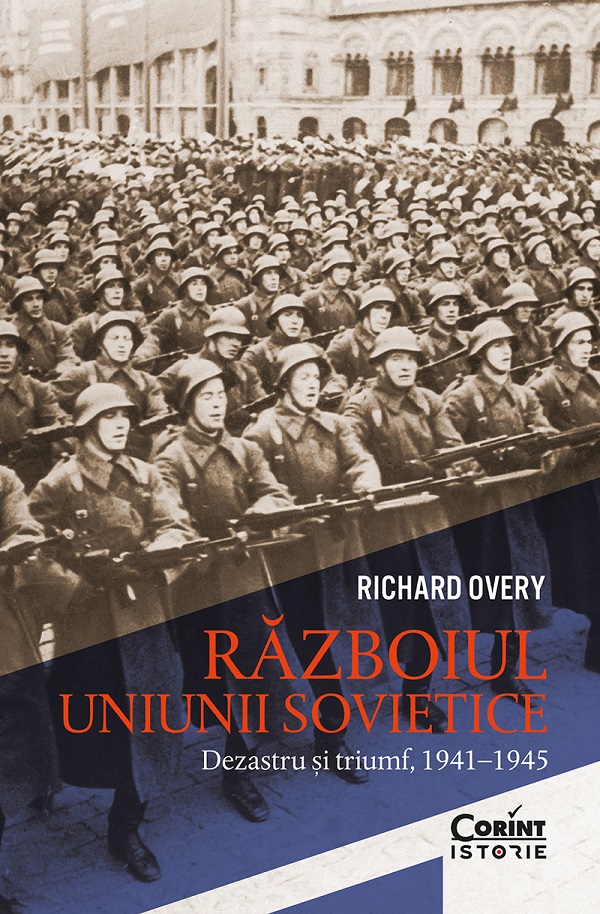 eBook Razboiul Uniunii Sovietice. Dezastru si triumf 1941-1945 - Richard Overy