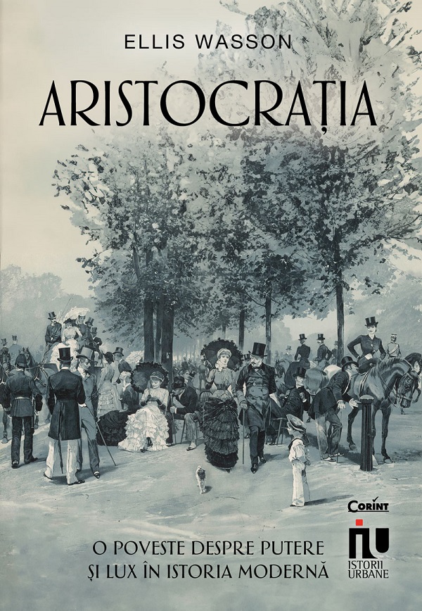 eBook Aristocratia. O poveste despre putere si lux in istoria moderna - Ellis Wasson