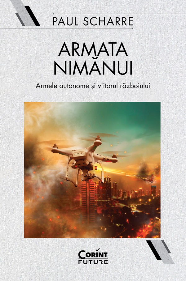 eBook Armata nimanui. Armele autonome si viitorul razboiului - Paul Scharre