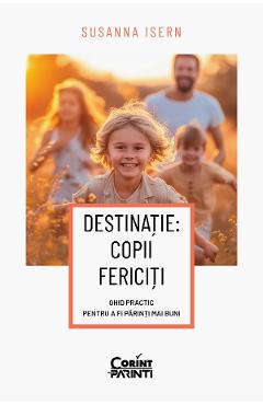 Coperta cărții 'eBook Destinație. Copii fericiți. Ghid practic pentru a fi părinți mai buni - Susanna Isern'