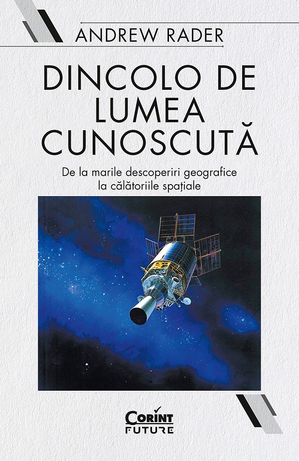 eBook Dincolo de lumea cunoscuta. De la marile descoperiri geografice la calatoriile spatiale - Andrew Rader