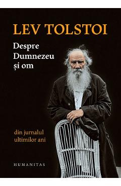 Coperta cărții 'Despre Dumnezeu și om. Din jurnalul ultimilor ani - Lev Tolstoi'