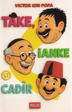 Coperta cărții 'Take, Ianke și Cadîr - Victor Ion Popa'