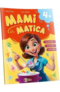 Poza produsului Mamimatica. Numere, figuri, jocuri 4+ - Inesa Tautu, Irina Afteni