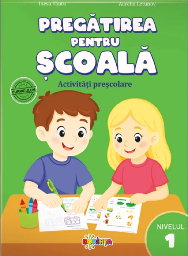 Pregatirea pentru scoala. Nivelul 1. Activitati prescolare - Inesa Tautu, Aurelia Letunov