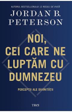 Poza produsului Noi, cei care ne luptam cu Dumnezeu - Jordan B. Peterson