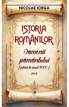 Poza produsului Istoria romanilor Vol.2: Oamenii pamantului (pana la anul 1000) - Nicolae Iorga