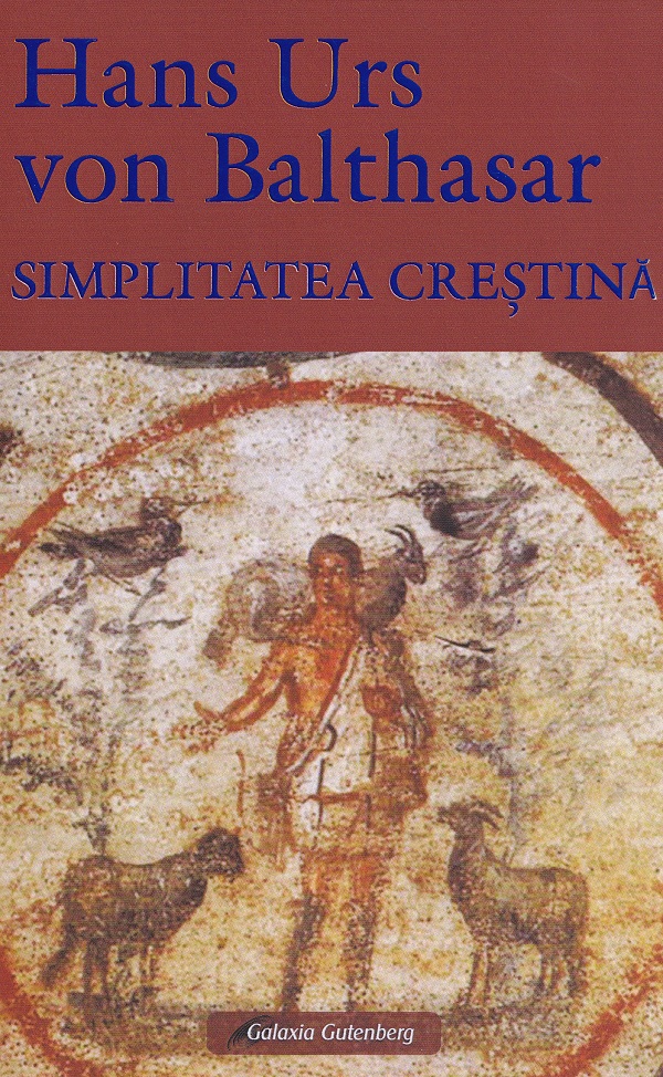 Simplitatea crestina - Hans Urs Von Balthasar