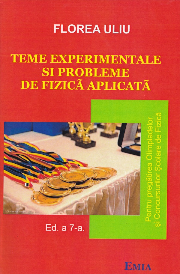 Teme experimentale si probleme de fizica aplicata Ed.7 - Florea Uliu