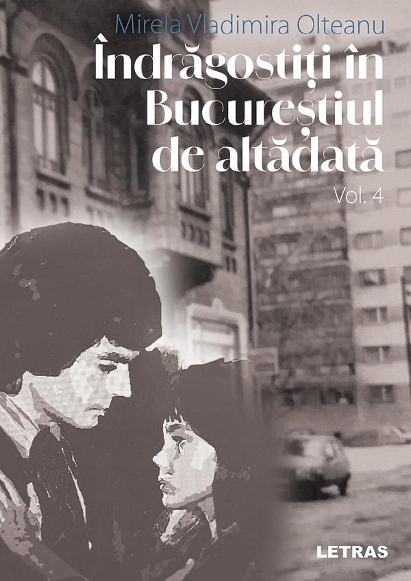 eBook Indragostiti in Bucurestiul de altadata Vol.4 - Mirela Vladimira Olteanu