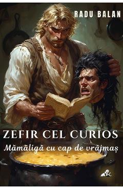 Poza produsului eBook Zefir cel curios Vol.1: Mamaliga cu cap de vrajmas - Radu Balan