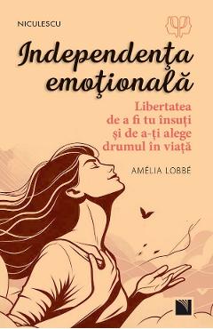Independenta emotionala - Amelia Lobbe