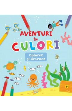 Coperta cărții 'Aventuri în culori. Colorez și desenez'