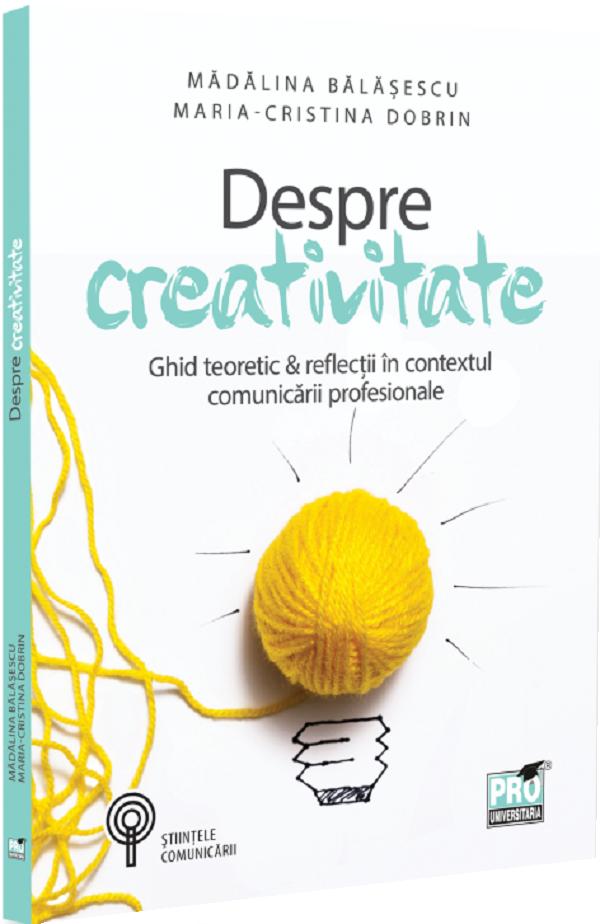 Despre creativitate - Madalina Balasescu, Maria-Cristina Dobrin