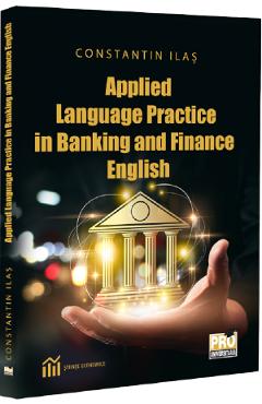 Poza produsului Applied Language Practice in Banking and Finance English - Constantin Ilas