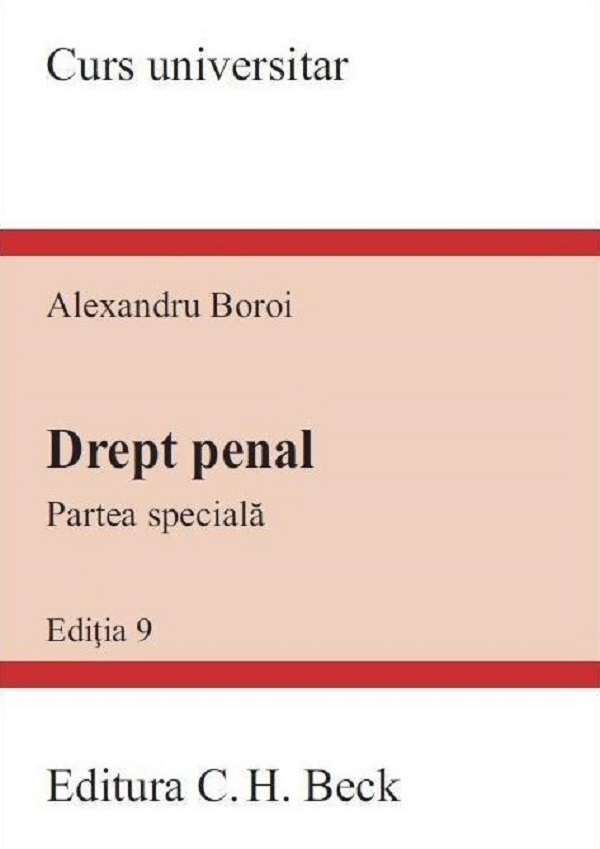 Drept penal. Partea speciala. Curs universitar Ed.9 - Alexandru Boroi