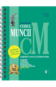 Poza produsului Codul muncii. Legislatie conexa si jurisprudenta Octombrie 2025 Ed. Spiralata