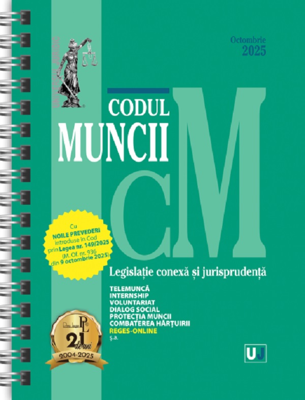 Codul muncii. Legislatie conexa si jurisprudenta Octombrie 2025 Ed. Spiralata