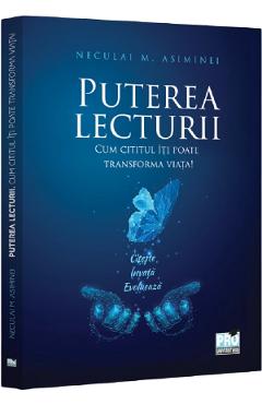 Coperta cărții 'Puterea lecturii. Cum cititul îți poate transforma viața! - Neculai M. Asiminei'
