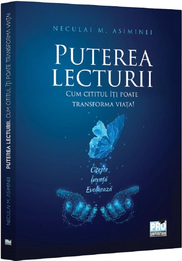 Puterea lecturii. Cum cititul iti poate transforma viata! - Neculai M. Asiminei