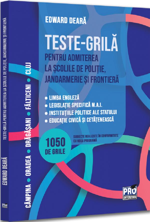 Teste-grila pentru admiterea la scolile de politie, jandarmerie si frontiera - Edward Deara
