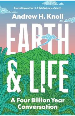 Coperta cărții 'Earth and Life - Andrew H. Knoll'