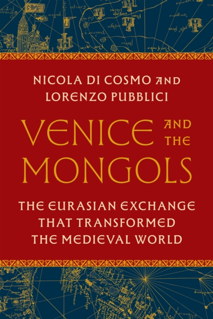 Coperta cărții 'Venice and the Mongols - Nicola|pubblici Di Cosmo'