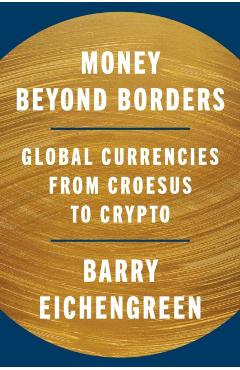 Coperta cărții 'Money Beyond Borders - Barry Eichengreen'