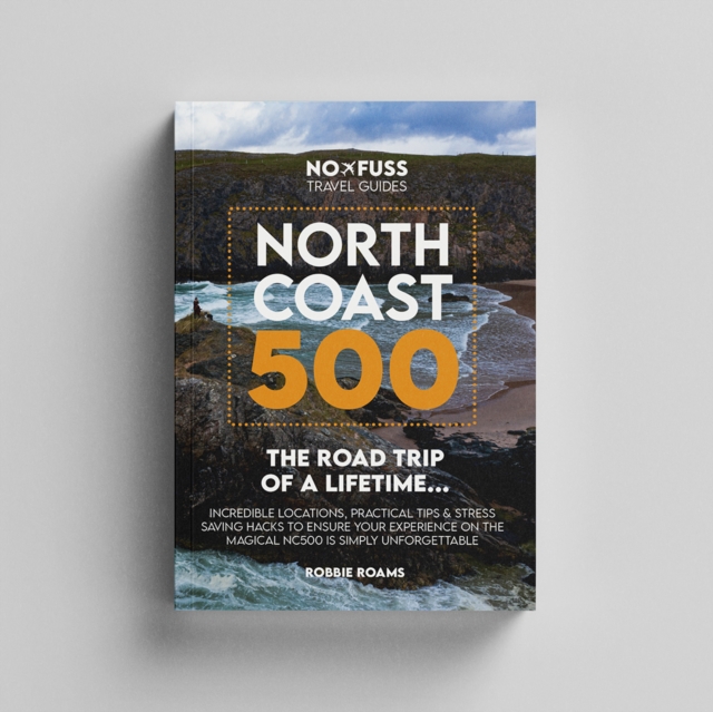 North Coast 500 The Road Trip of a Lifetime - Robbie Roams