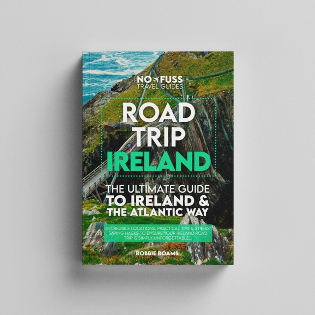 Road Trip Ireland – The Ultimate Guide To Ireland & The Wild Atlantic - Robbie Roams