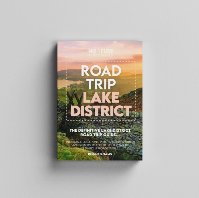 Road Trip Lake District Guide Book – The Definitive Lake District Road Trip Guide - Robbie Roams
