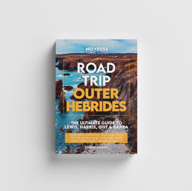Road Trip Outer Hebrides – The Ultimate Guide To Lewis Harris Uist & Barra - Robbie Roams
