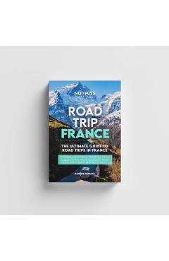 Road Trip France Guide Book – The Ultimate Guide To France - Robbie Roams