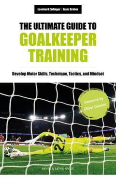 Coperta cărții 'Ultimate Guide to Goalkeeper Training - Leonhard|gruber Zeilinger'