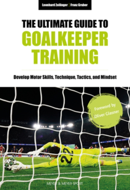 Coperta cărții 'Ultimate Guide to Goalkeeper Training - Leonhard|gruber Zeilinger'