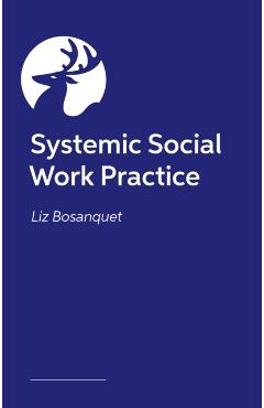Systemic Social Work Practice - Liz Bosanquet