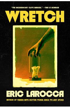 Wretch: or, The Unbecoming of Porcelain Khaw - Eric Larocca