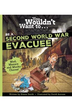 Coperta cărții 'You Wouldnt Want To Be A Ww2 Evacuee -'