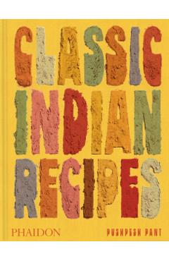 Coperta cărții 'Classic Indian Recipes - Pushpesh Pant'