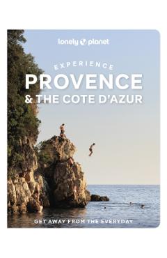 Coperta cărții 'Lonely Planet Experience Provence & the Cote d'Azur - Anna|mcclatchie Lonely Planet|richards'