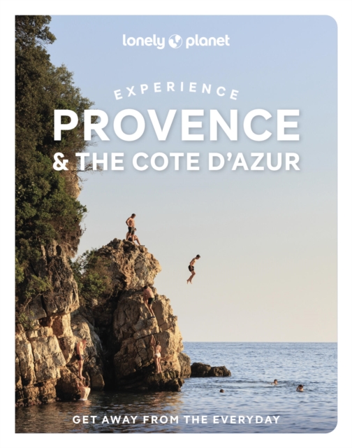 Coperta cărții 'Lonely Planet Experience Provence & the Cote d'Azur - Anna|mcclatchie Lonely Planet|richards'